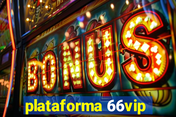 plataforma 66vip